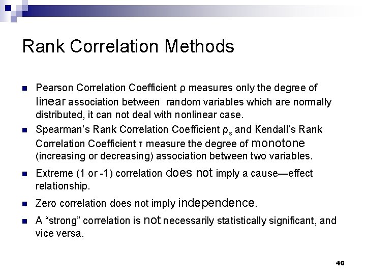 Rank Correlation Methods n n n Pearson Correlation Coefficient ρ measures only the degree Rank Correlation Methods n n n Pearson Correlation Coefficient ρ measures only the degree