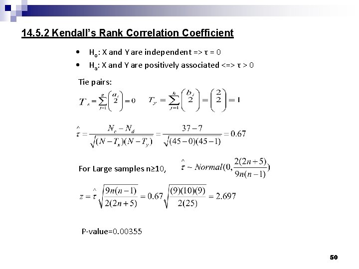 14. 5. 2 Kendall’s Rank Correlation Coefficient • Ho: X and Y are independent 14. 5. 2 Kendall’s Rank Correlation Coefficient • Ho: X and Y are independent