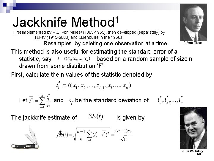 Jackknife Method 1 First implemented by R. E. von Mises 2 (1883 -1953), then Jackknife Method 1 First implemented by R. E. von Mises 2 (1883 -1953), then