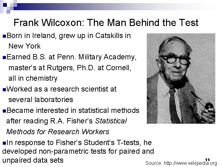 Frank Wilcoxon: The Man Behind the Test n. Born in Ireland, grew up in Frank Wilcoxon: The Man Behind the Test n. Born in Ireland, grew up in