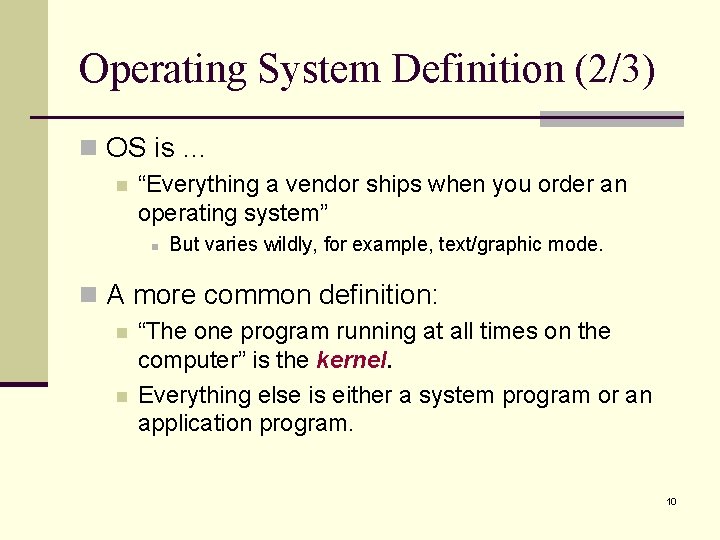Operating System Definition (2/3) n OS is … n “Everything a vendor ships when