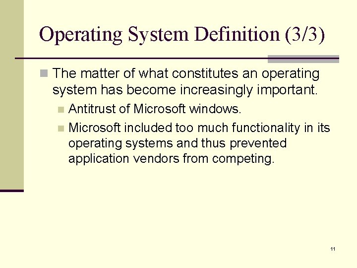 Operating System Definition (3/3) n The matter of what constitutes an operating system has