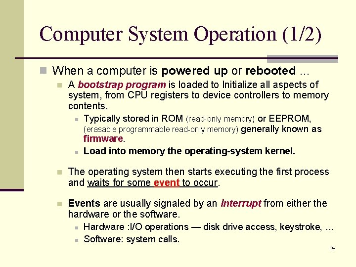 Computer System Operation (1/2) n When a computer is powered up or rebooted …