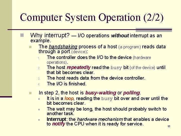 Computer System Operation (2/2) n Why interrupt? — I/O operations without interrupt as an