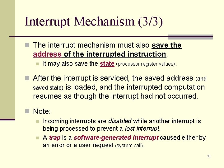 Interrupt Mechanism (3/3) n The interrupt mechanism must also save the address of the