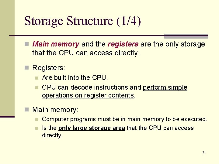 Storage Structure (1/4) n Main memory and the registers are the only storage that