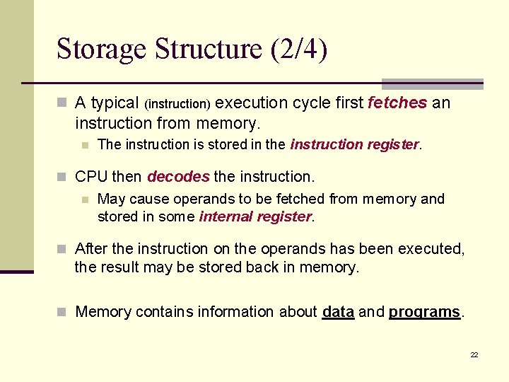 Storage Structure (2/4) n A typical (instruction) execution cycle first fetches an instruction from