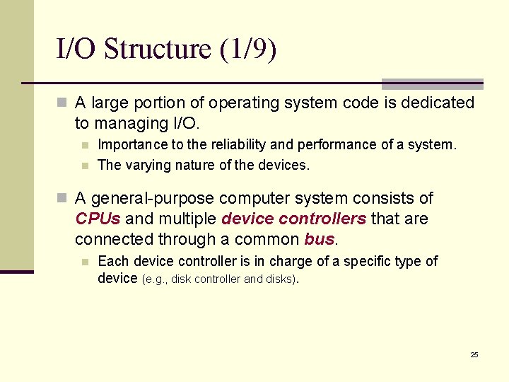 I/O Structure (1/9) n A large portion of operating system code is dedicated to