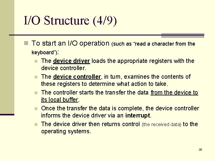 I/O Structure (4/9) n To start an I/O operation (such as “read a character