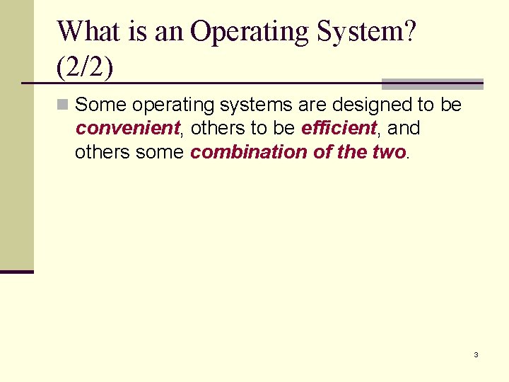 What is an Operating System? (2/2) n Some operating systems are designed to be