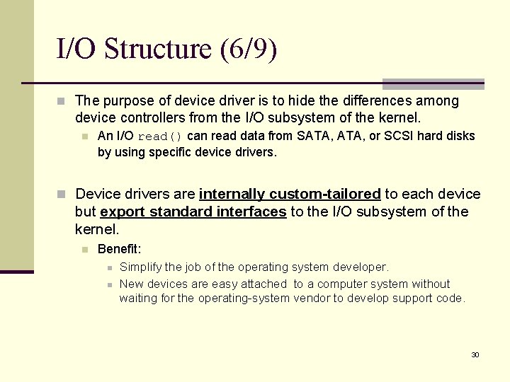 I/O Structure (6/9) n The purpose of device driver is to hide the differences