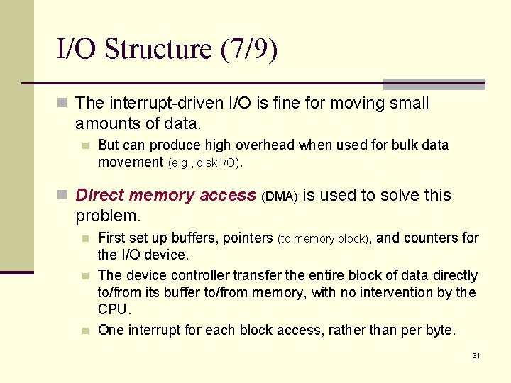 I/O Structure (7/9) n The interrupt-driven I/O is fine for moving small amounts of