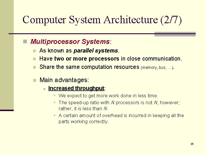 Computer System Architecture (2/7) n Multiprocessor Systems: n As known as parallel systems. Have