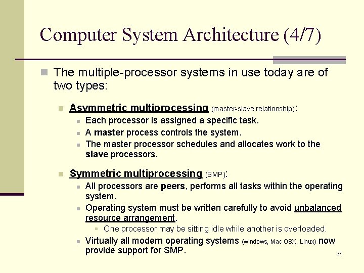 Computer System Architecture (4/7) n The multiple-processor systems in use today are of two