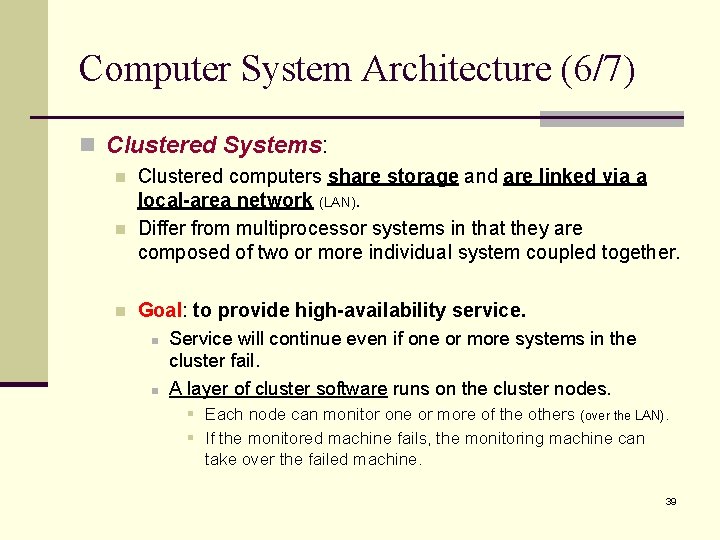 Computer System Architecture (6/7) n Clustered Systems: n n n Clustered computers share storage