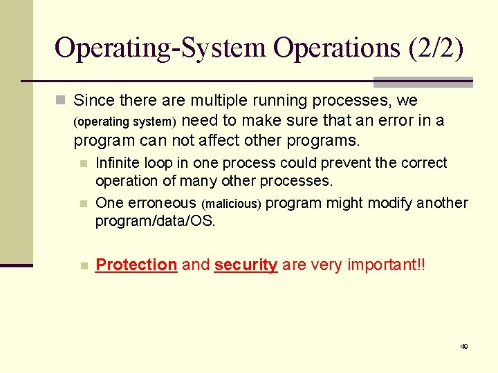 Operating-System Operations (2/2) n Since there are multiple running processes, we need to make