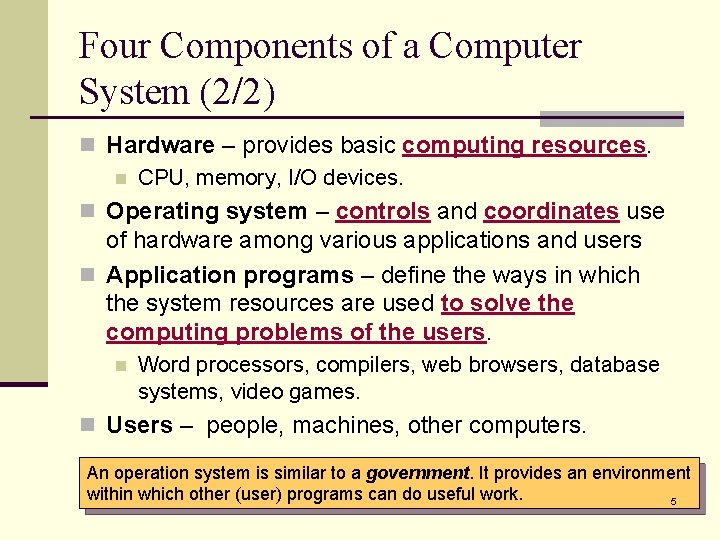 Four Components of a Computer System (2/2) n Hardware – provides basic computing resources.