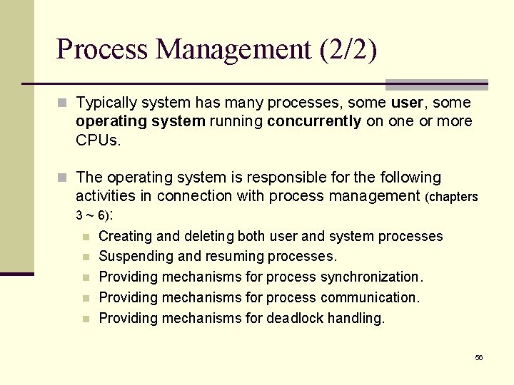 Process Management (2/2) n Typically system has many processes, some user, some operating system