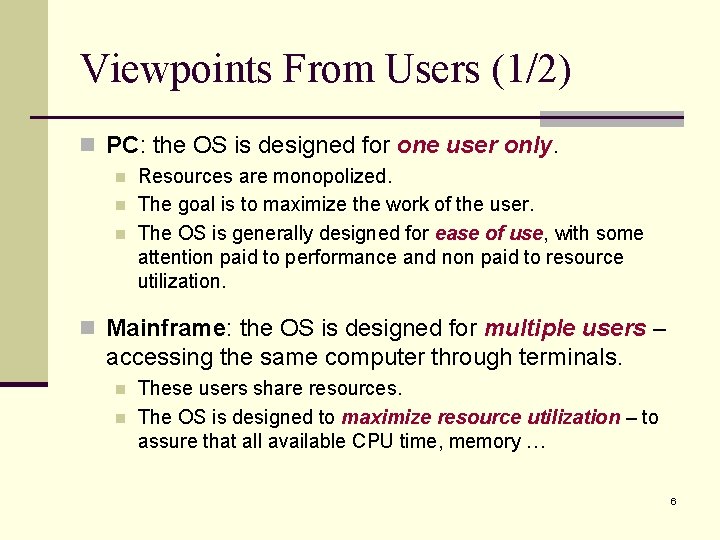 Viewpoints From Users (1/2) n PC: the OS is designed for one user only.