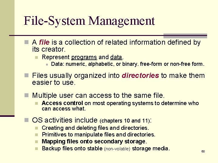 File-System Management n A file is a collection of related information defined by its