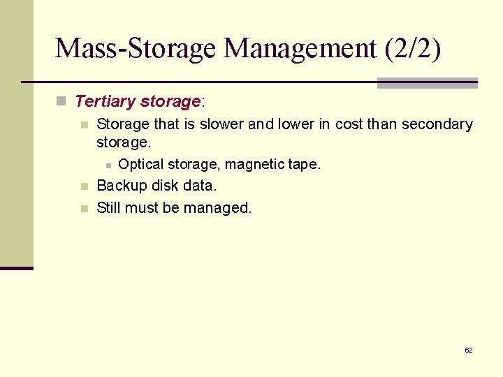 Mass-Storage Management (2/2) n Tertiary storage: n Storage that is slower and lower in