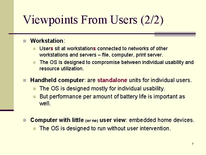 Viewpoints From Users (2/2) n Workstation: n Users sit at workstations connected to networks