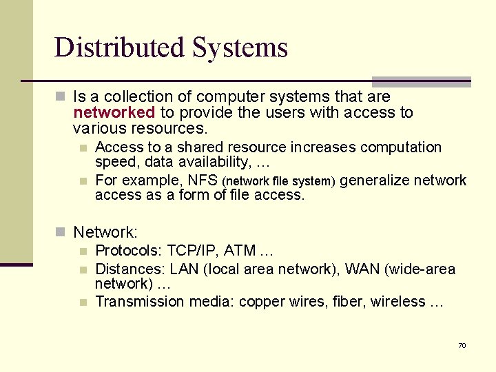 Distributed Systems n Is a collection of computer systems that are networked to provide