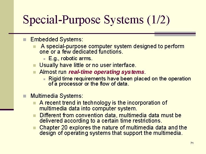 Special-Purpose Systems (1/2) n Embedded Systems: n A special-purpose computer system designed to perform