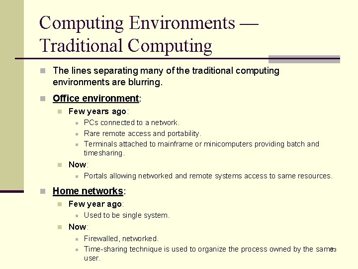 Computing Environments — Traditional Computing n The lines separating many of the traditional computing