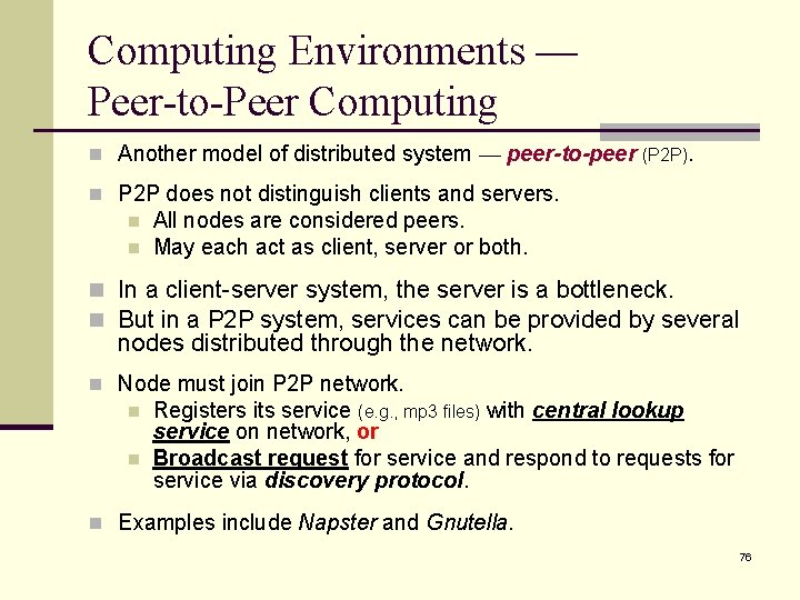 Computing Environments — Peer-to-Peer Computing n Another model of distributed system — peer-to-peer (P