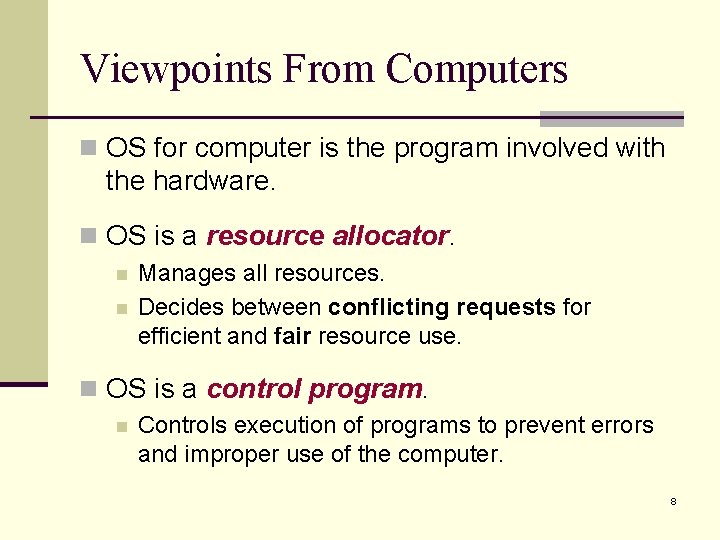 Viewpoints From Computers n OS for computer is the program involved with the hardware.