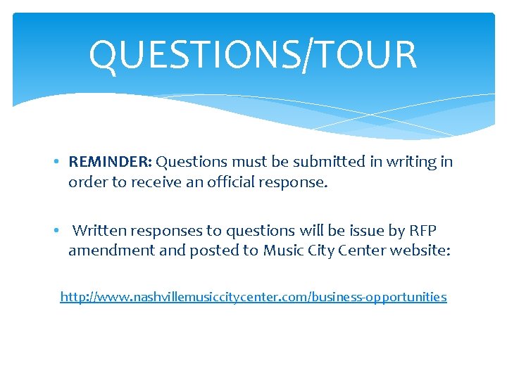 QUESTIONS/TOUR • REMINDER: Questions must be submitted in writing in order to receive an