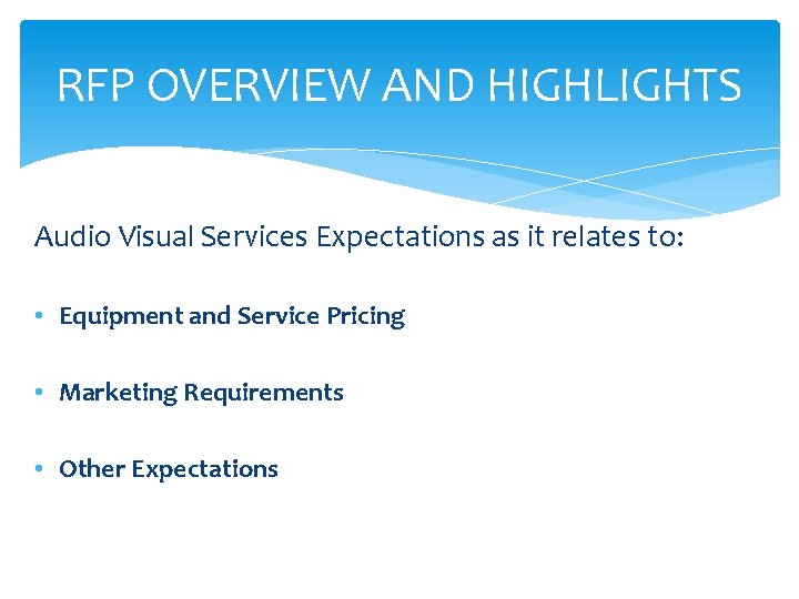 RFP OVERVIEW AND HIGHLIGHTS Audio Visual Services Expectations as it relates to: • Equipment