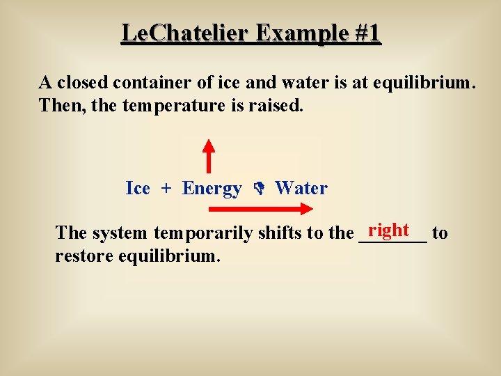 Le. Chatelier Example #1 A closed container of ice and water is at equilibrium.