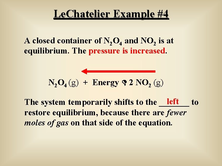 Le. Chatelier Example #4 A closed container of N 2 O 4 and NO