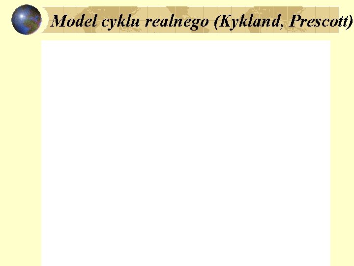 Model cyklu realnego (Kykland, Prescott) 