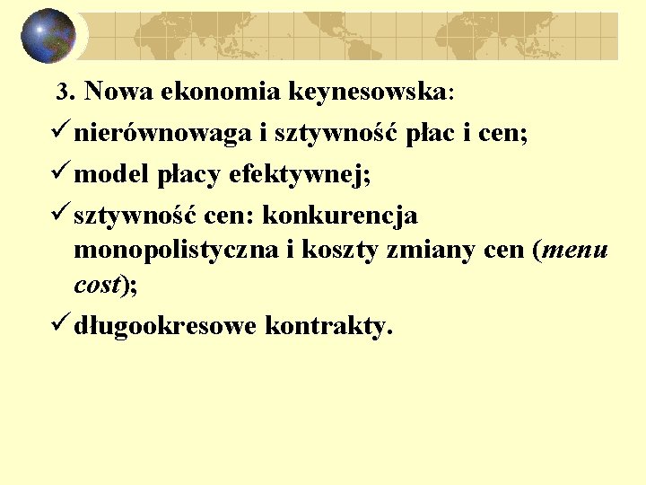 3. Nowa ekonomia keynesowska: ü nierównowaga i sztywność płac i cen; ü model płacy