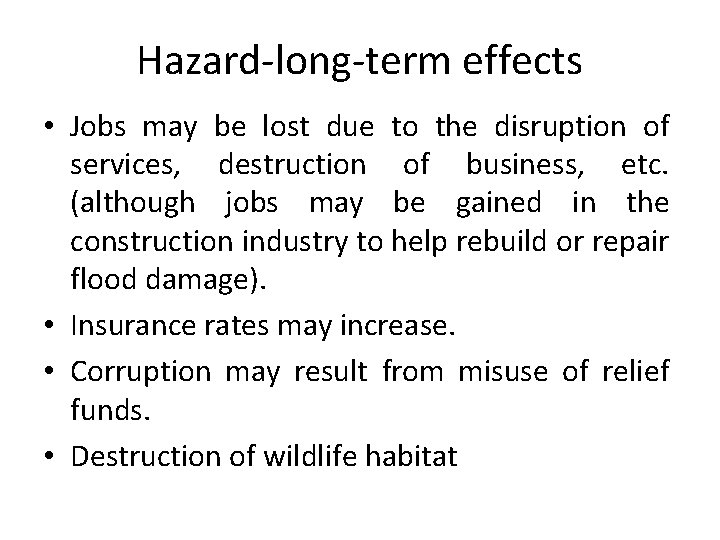 Hazard-long-term effects • Jobs may be lost due to the disruption of services, destruction