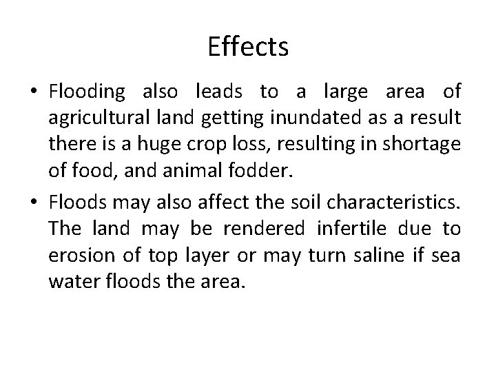 Effects • Flooding also leads to a large area of agricultural land getting inundated