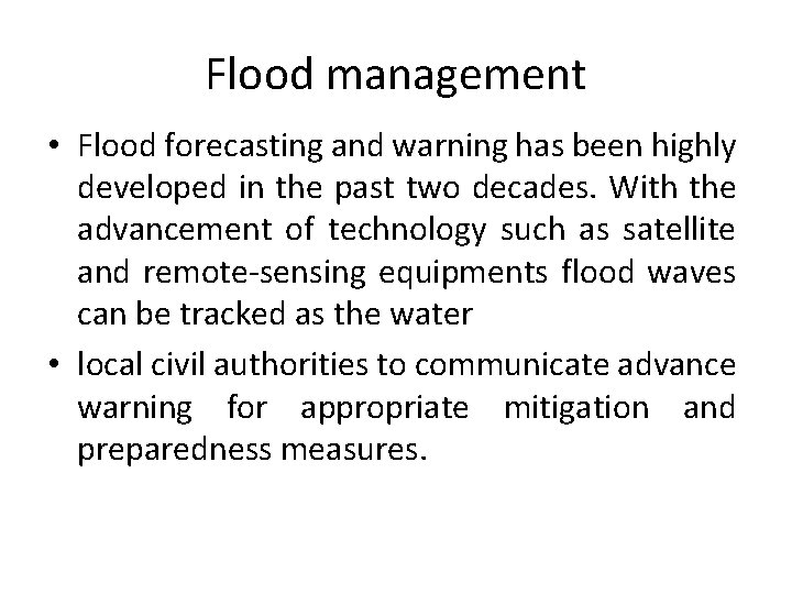 Flood management • Flood forecasting and warning has been highly developed in the past