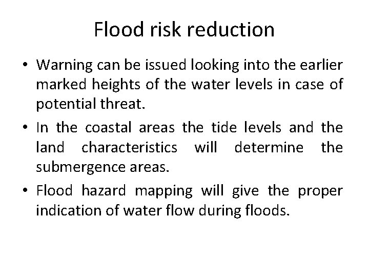 Flood risk reduction • Warning can be issued looking into the earlier marked heights