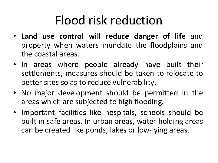 Flood risk reduction • Land use control will reduce danger of life and property