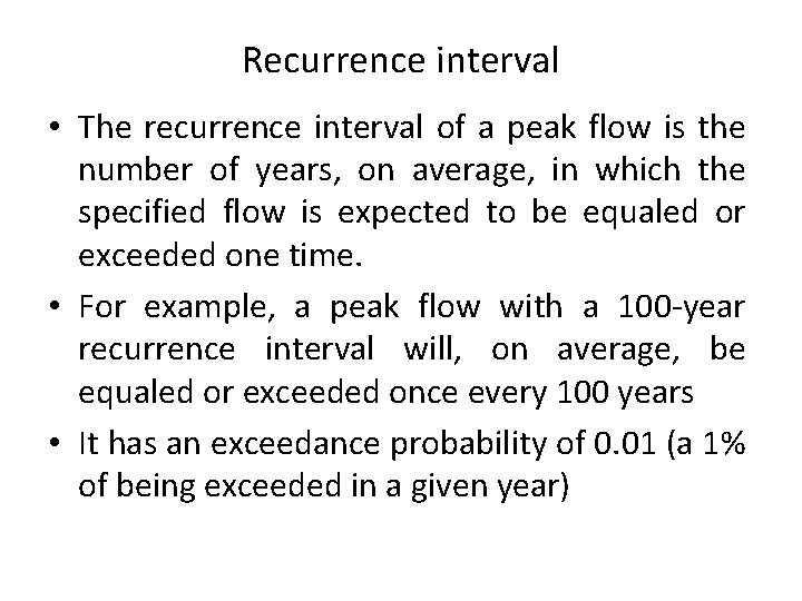 Recurrence interval • The recurrence interval of a peak flow is the number of