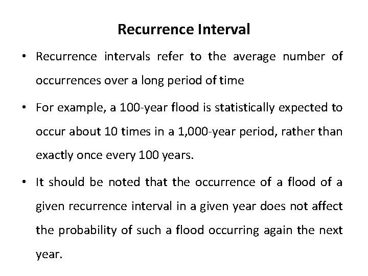 Recurrence Interval • Recurrence intervals refer to the average number of occurrences over a