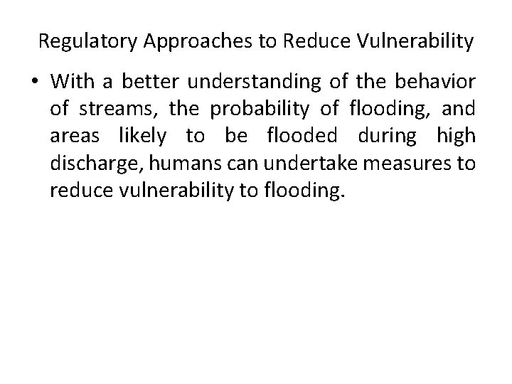Regulatory Approaches to Reduce Vulnerability • With a better understanding of the behavior of