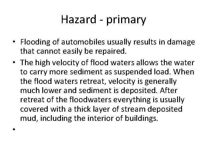 Hazard - primary • Flooding of automobiles usually results in damage that cannot easily