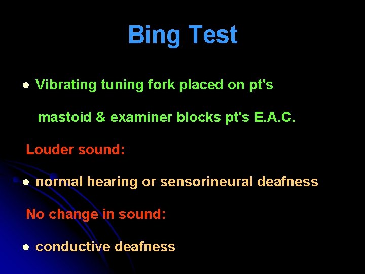 Bing Test l Vibrating tuning fork placed on pt's mastoid & examiner blocks pt's Bing Test l Vibrating tuning fork placed on pt's mastoid & examiner blocks pt's