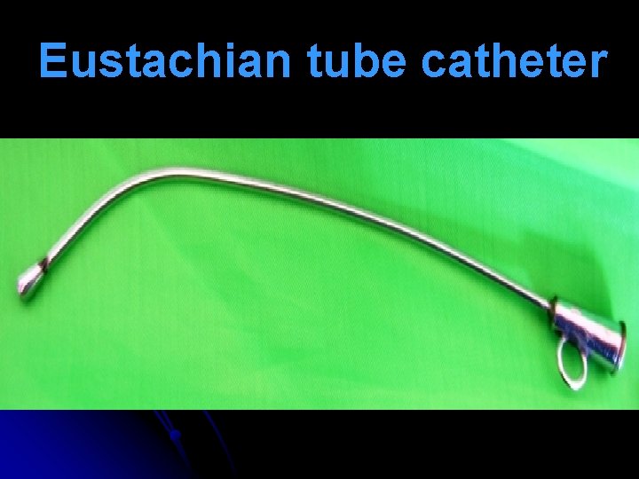 Eustachian tube catheter Eustachian tube catheter
