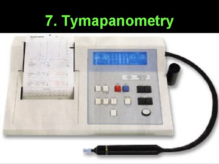 7. Tymapanometry 7. Tymapanometry