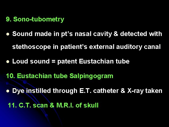 9. Sono-tubometry l Sound made in pt’s nasal cavity & detected with stethoscope in 9. Sono-tubometry l Sound made in pt’s nasal cavity & detected with stethoscope in